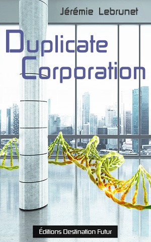 Duplicate Corporation nouvelle de science-fiction de Jérémie Lebrunet