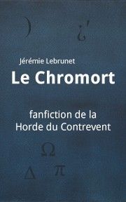 Le Chromort fanfiction de La Horde du Contrevent d'Alain Damasio Folio SF