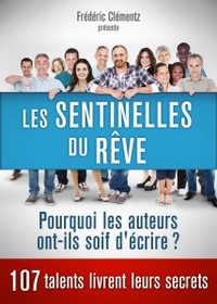 Pourquoi les auteurs écrivent-ils ? témoignages Les Sentinelles du Rêve