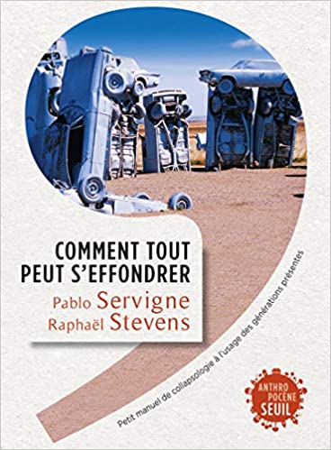 Couverture de Comment tout peut s'effondrer, ouvrage de collapsologie de Pablo Servigne